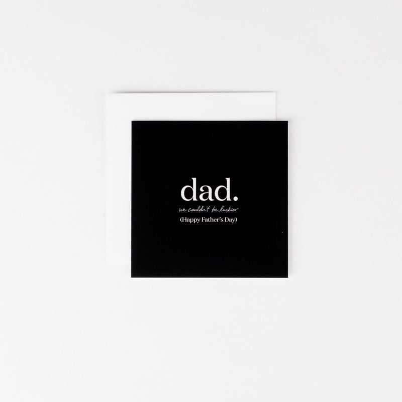 Dad we couldn't be luckier Mini Notecard
