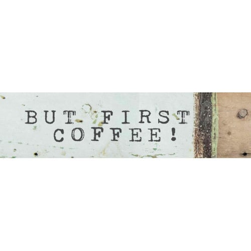 Wooden Block Sign - But First Coffee